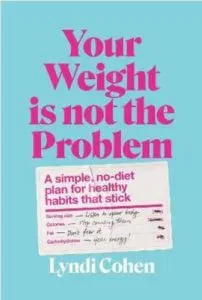 Your Weight Is Not the Problem